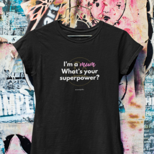 I'm a mum. What's your supowerpower? Mumsjoureny tshirt Ivana Poku