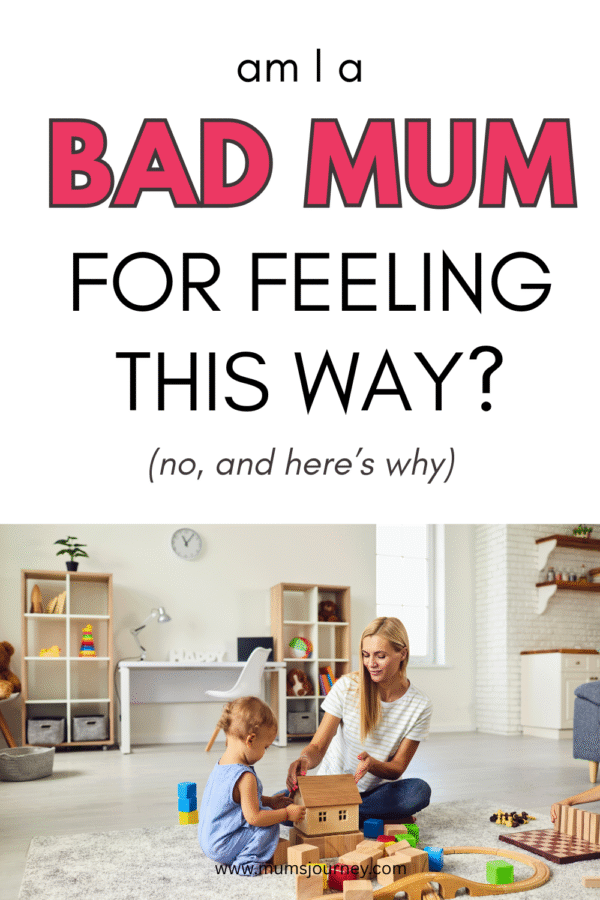 am i a bad mum for feeling