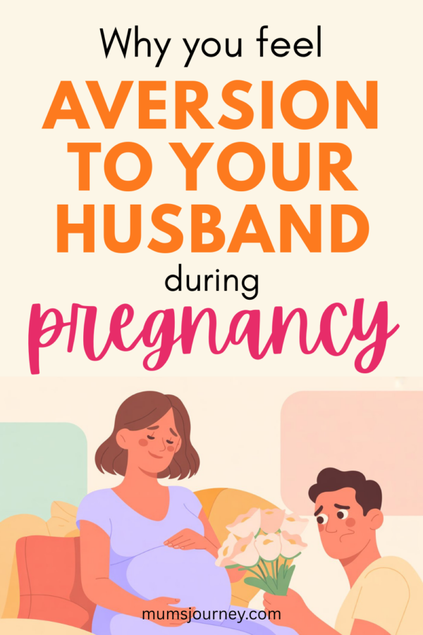Coping with aversion to husband during pregnancy, new mum tips